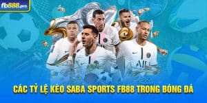 Các tỷ lệ kèo Saba Sports FB88 trong bóng đá