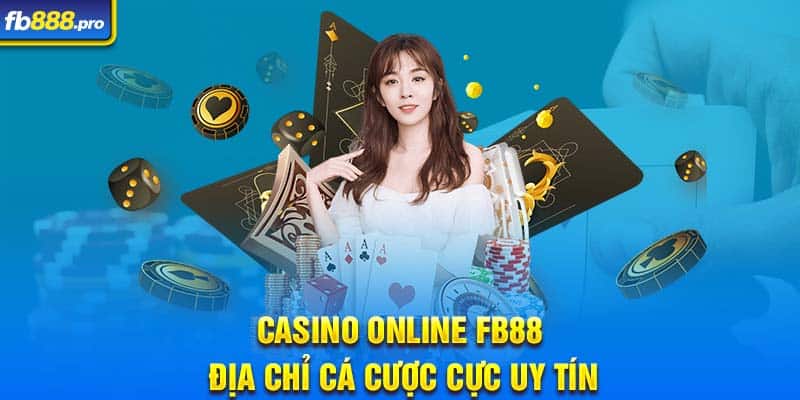 Casino online FB88 - Địa chỉ cá cược cực uy tín