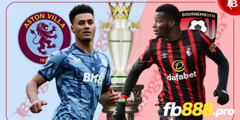 Dự đoán kết quả của hân trận Aston Villa vs Bournemouth