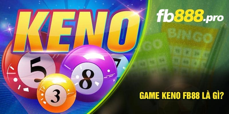 Game Keno FB88 là gì?