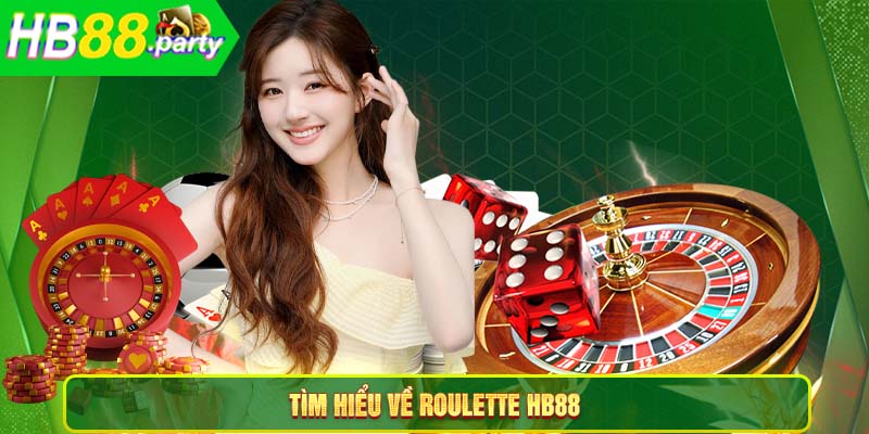 Tìm hiểu về Roulette HB88