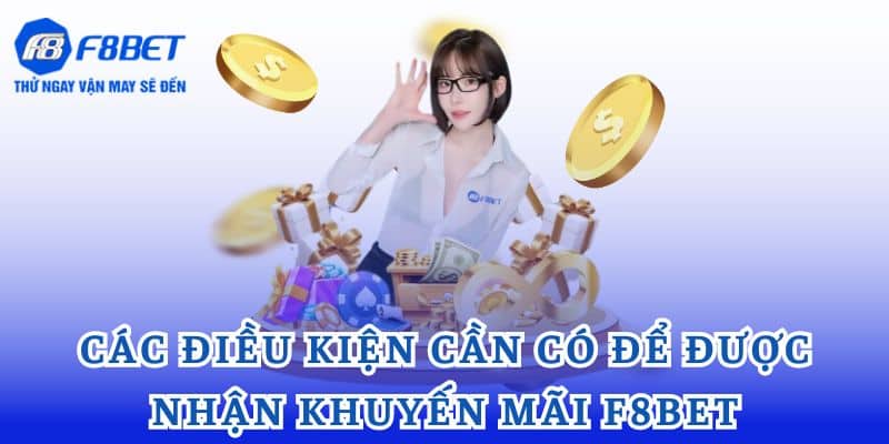 Các điều kiện cần có để được nhận khuyến mãi F8bet